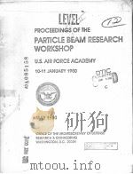 PROCEEDINGS OF THE PARTICLE BEAM RESEARCH WORKSHOP U.S.AIR FORCE ACADEMY 10-11 JANUARY 1980     PDF电子版封面     