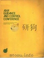 AIAA GUIDANCE AND CONTROL CONFERENCE A COLLECTION OF TECHNICAL PAPERS     PDF电子版封面     