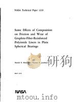SOME EFFECTS OF COMPOSITION ON FRICTION AND WEAR OF GRAPHITE-FIBER-REINFORCED POLYIMIDE LINERS IN PL     PDF电子版封面    HAROLD E.SLINEY AND THOMAS P.J 