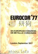 EUROCOR'77 6TH EUROPEAN CONGRESS ON METALLIC CORROSION   1977  PDF电子版封面  0901001511   