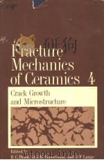 FRACTURE MECHANICS OF CERAMICS  VOLUME 4  CRACK GROWTH AND MICROSTRUCTURE（ PDF版）