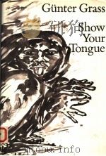 GUNTER GRASS SHOW YOUR TONGUE   1988  PDF电子版封面  0151820902  JOHN E.WOODS 