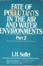 FATE OF POLLUTANTS IN THE AIR AND WATER ENVIRONMENTS PART 2 CHEMICAL AND BIOLOGICAL FATE OF POLLUTAN（ PDF版）