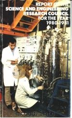 REPORT OF THE SCIENCE AND ENGINEERING RESEARCH COUNCIL FOR THE YEAR 1980-1981     PDF电子版封面     