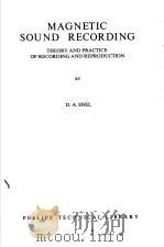 MAGNETIC SOUND RECORDING THEORY AND PRACTICE OF RECORDING AND REPRODUCTION     PDF电子版封面    D.A.SNEL 