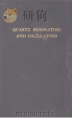 QUARTZ RESONATORS AND OSCILLATORS     PDF电子版封面    P.VIGOUREUX 