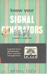 KNOW YOUR SIGNAL GENERATORS     PDF电子版封面    ROBERT G.MIDDLETON 
