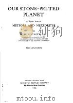 OUR STONE-PELTED PLANET A BOOK ABOUT METEORS AND METEORITES     PDF电子版封面    H.H.NININGER 