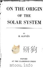 ON THE ORIGIN OF THE SOLAR SYSTEM     PDF电子版封面    H.ALFVEN 