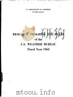 RESEARCH PROGRESS AND PLANS OF THE U.S.WEATHER BUREAU FISCAL YEAR 1963     PDF电子版封面     