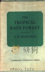 THE TROPICAL RAIN FOREST AN ECOLOGICAL STUDY     PDF电子版封面    P.W.RICHARDS 