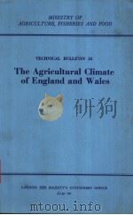 TECHNICAL BULLETIN 35 THE AGRICULTURAL CLIMATE OF ENGLAND AND WALES     PDF电子版封面  0112408966  L.P.SMITH 