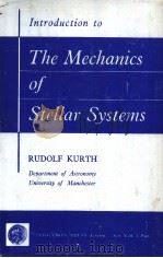 INTRODUCTION TO THE MECHANICS OF STELLAR SYSTEMS     PDF电子版封面    RUDOLF KURTH 