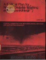 A FEDERAL PLAN FOR NATURAL DISASTER WARNING AND PREPAREDNESS JUNE 1973     PDF电子版封面     