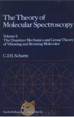 THE THEORY OF MOLECULAR SPECTROSCOPY VOLUME 1 THE QUANTUM MECHANICS AND GROUP THEORY OF VIBRATING AN（ PDF版）