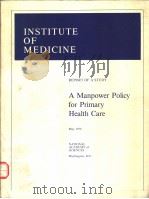 INSTITUTE OF MEDICINE DIVISION OF HEALTH MANPOWER AND RESOURCES DEVELOPMENT REPORT OF A STUDY A MANP     PDF电子版封面     