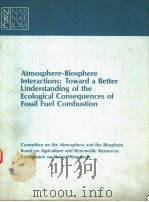 ATMOSPHERE-BIOSPHERE INTERACTIONS:TOWARD A BETTER UNDERSTANDING OF THE ECOLOGICAL CONSEQUENCES OF FO     PDF电子版封面     