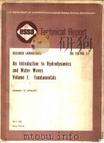 ESSA TECHNICAL REPORT ERL 118-POL 3-1 AN INTRODUCTION TO HYDRODYNAMICS AND WATER WAVES VOLUME 1:FUND     PDF电子版封面     
