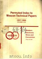 PERMUTED INDEX TO WESCON TECHNICAL PAPERS VOLUME 1-10     PDF电子版封面     