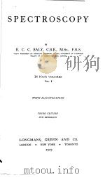 SPECTROSCOPY IN FOUR VOLUMES VOL.1  THIRD EDITION   1929  PDF电子版封面    E.C.C.BALY 