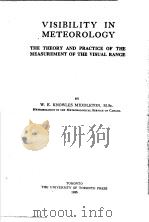 VISIBILITY IN METEOROLOGY THE THEORY AND PRACTICE OF THE MEASUREMENT OF THE VISUAL RANGE     PDF电子版封面    W.E.KNOWLES MIDDLETON 