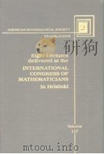 AMERICAN MATHEMATICAL SOCIETY TRANSLATIONS SERIES 2 VOLUME 117 EIGHT LECTURES DELIVERED AT THE INTER     PDF电子版封面  0821830694   