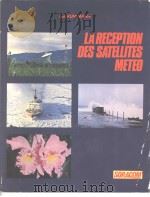 LA RECEPTION DES SATELLITES METEO     PDF电子版封面     