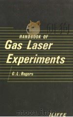 HANDBOOK OF GAS LASER EXPERIMENTS     PDF电子版封面    G.L.ROGERS 