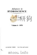 ADVANCES IN HYDROSCIENCE VOLUME 6 1970     PDF电子版封面  0120218062  VEN TE CHOW 