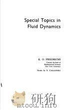 SPECIAL TOPICS IN FLUID DYNAMICS     PDF电子版封面    K.O.FRIEDRICHS 