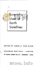SCIENTIFIC USES OF EARTH SATELLITES   1956  PDF电子版封面    JAMES A.VAN ALLEN 