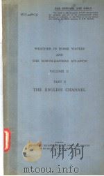 WEATHER IN HOME WATERS AND THE NORTH-EASTERN ATLANTIC VOLUME 2 PART 3 THE ENGLISH CHANNEL     PDF电子版封面     