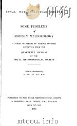 ROYAL METEOROLOGICAL SOCIETY SOME PROBLEMS OF MODERN METEOROLOGY A SERIES OF PAPERS BY VARIOUS AUTHO     PDF电子版封面    D.BRUNT 
