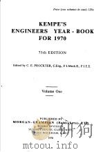 KEMPE'S ENGINEERS YEAR-BOOK FOR 1970 75TH EDITION VOLUME ONE     PDF电子版封面    C.E.PROCKTER 