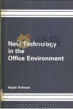 NEW TECHNOLOGY IN THE OFFICE ENVIRONMENT   1986年  PDF电子版封面    HAZEL ARMOUR 