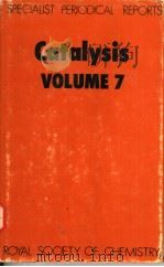 A SPECIALIST PERIODICAL REPORT CATALYSIS  VOLUME 7   1985  PDF电子版封面  0851865844  G.C.BOND  G.WEBB 
