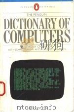 THE PENGUIN DICTIONARY OF COMPUTERS  THIRD EDITION   1985  PDF电子版封面  014051127X  ANTHONY CHANDOR  JOHN GRAHAM 