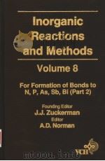 INORGANIC REACTIONS AND METHODS  VOLUME 8   1995  PDF电子版封面  0895732580  J.J.ZUCKERMAN  ARLAN D.NORMAN 