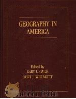GEOGRAPHY IN AMERICA   1989  PDF电子版封面  0675206480  GARY L.GAILE  CORT J.WILLMOTT 