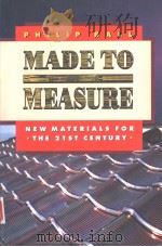 MADE TO MEASURE NEW MATERIALS FOR THE 21ST CENTURY   1997  PDF电子版封面  0691009759  PHILIP BALL 
