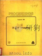PROCEEDINGS OF THE SOCIETY OF PHOTO-OPTICAL INSTRUMENTATION ENGINEERS  VOLUME 106  X-RAY IMAGING（ PDF版）