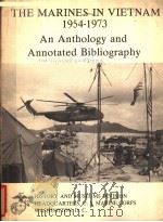 THE MARINES IN VIETNAM 1954-1973  AN ANTHOLOGY AND ANNOTATED BIBLIOGRAPHY     PDF电子版封面     