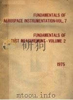 FUNDAMENTALS OF AEROSPACE INSTRUMENTATION  VOL.7  FUNDAMENTALS OF TEST MEASUREMENT  VOLUME 2     PDF电子版封面    B.W.WASHBURN 