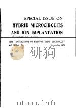 SPECIAL ISSUE ON HYBRID MICROCIRCUITS AND ION IMPLANTATION IEEE TRANSACTIONS ON MANUFACTURING TECHNO（1975 PDF版）