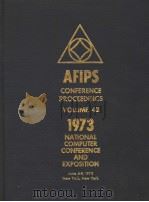 AFIPS CONFERENCE PROCEEDINGS  VOLUME 42 1973 NATIONAL COMPUTER CONFERENCE AND EXPOSITION     PDF电子版封面     