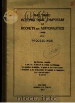 THE THIRD INTERNATIONAL SYMPOSIUM ON ROCKETS AND ASTRONAUTICS TOKYO 1961 PROCEEDINGS     PDF电子版封面     