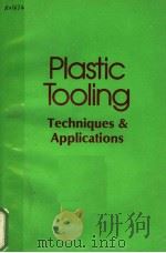 PLASTIC TOOLING TECHNIQUES & APPLICATIONS     PDF电子版封面    WILLIAM P.BENJAMIN 