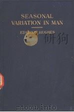 SEASONAL VARIATION IN MAN  A THEORY     PDF电子版封面    EDMUND HUGHES 