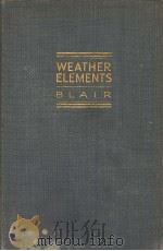 WEATHER ELEMENTS  A TEXT IN ELEMENTARY METEOROLOGY     PDF电子版封面    THOMAS A.BLAIR 