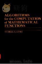 ALGORITHMS FOR THE COMPUTATION OF MATHEMATICAL FUNCTIONS     PDF电子版封面  0124599406  YUDELL L.LUKE 